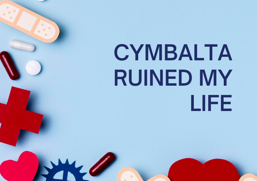 Cymbalta Ruined My Life: A Journey Through Pain, Healing